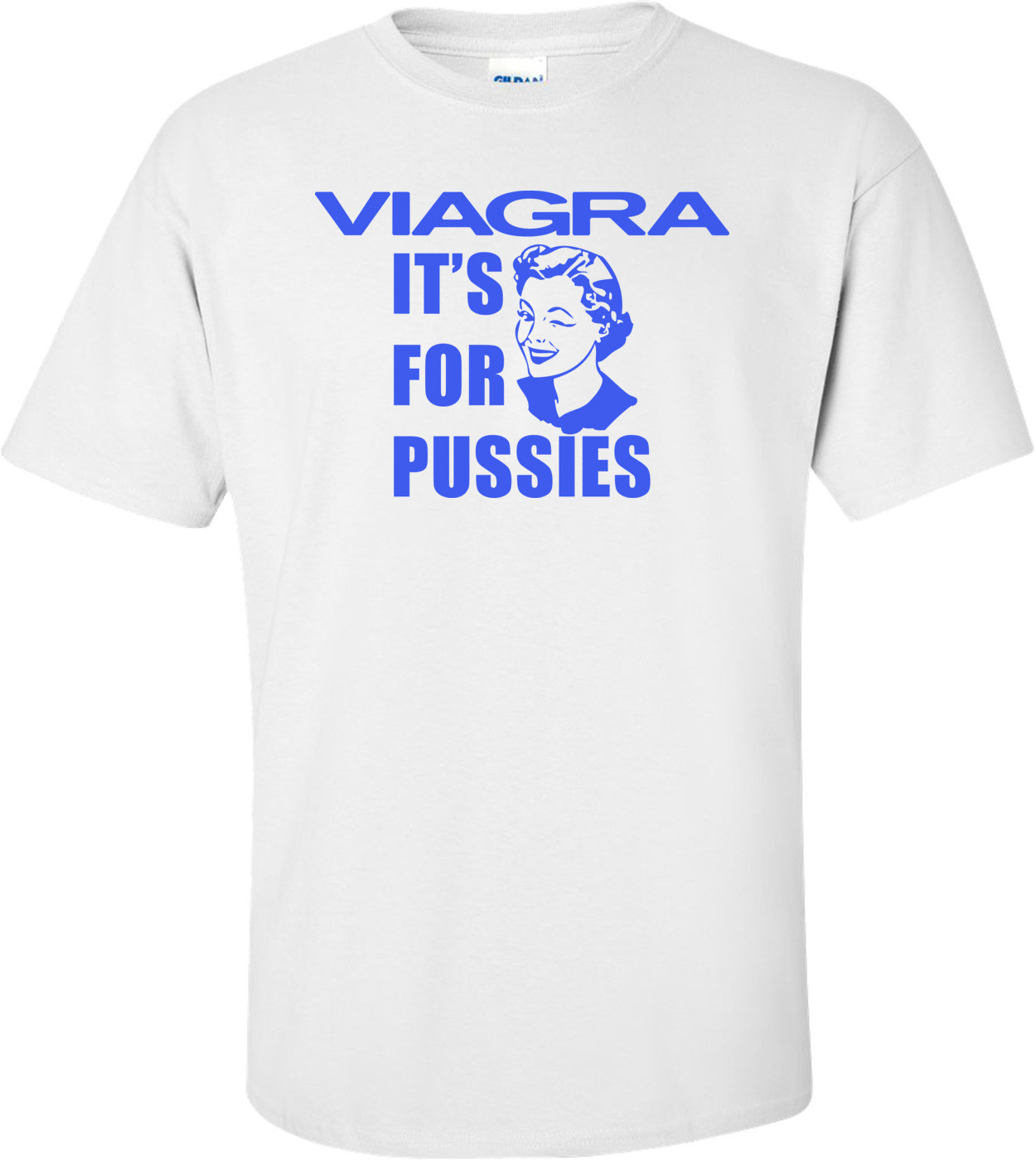 Viagra Its For Pussies Funny