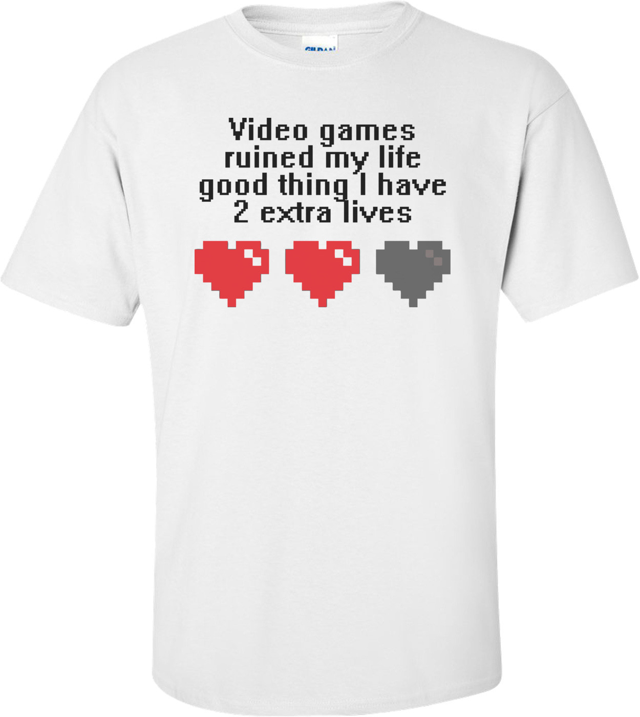 Video Games Ruined My Life Good Thing I Have 2 Extra Lives Gaming