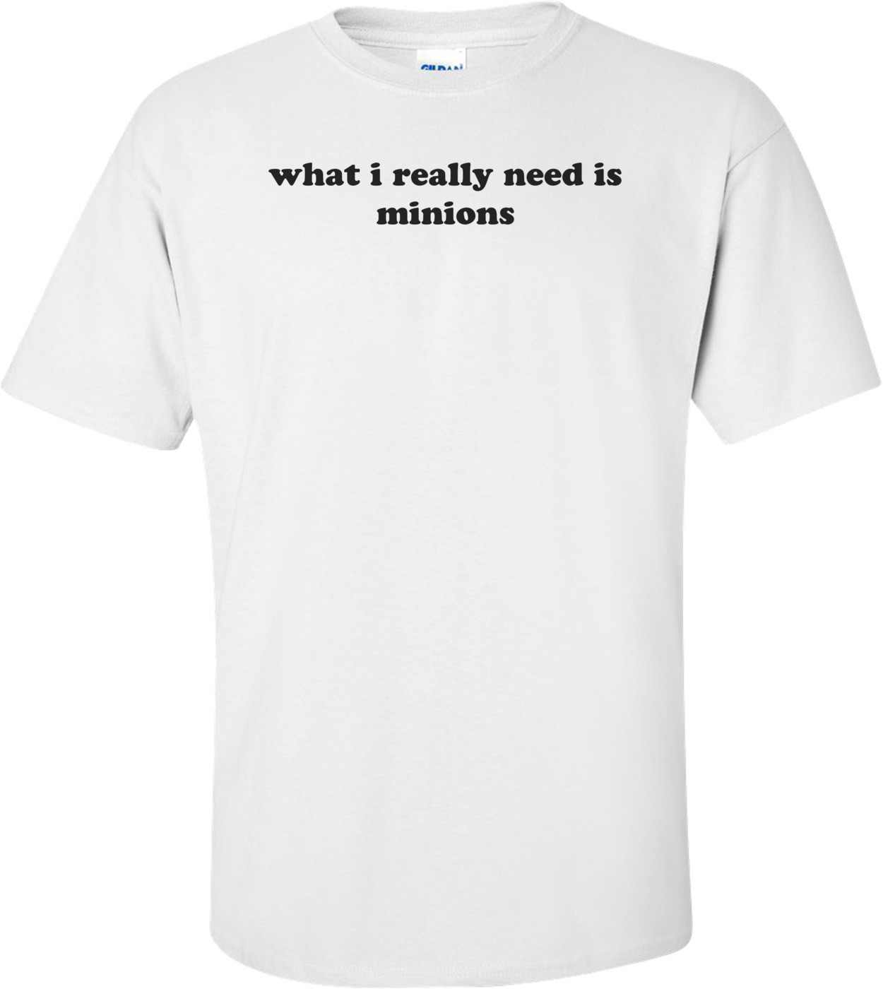 what i really need is minions