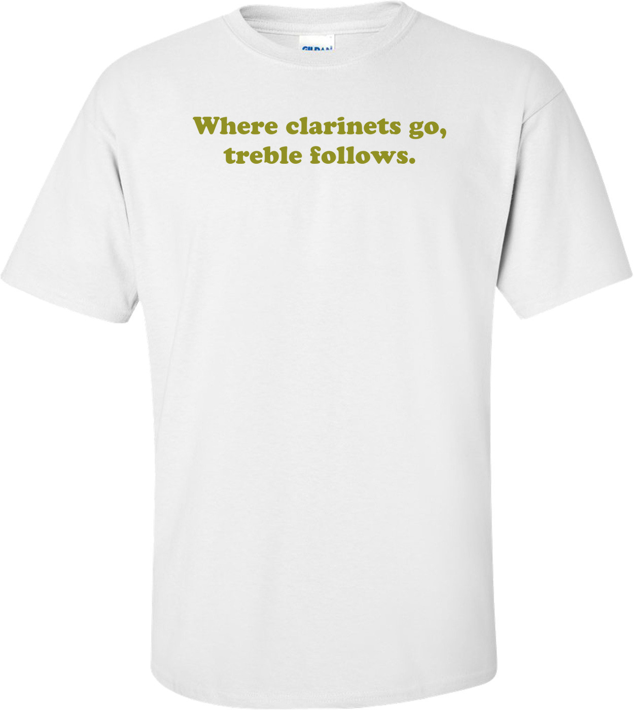 Where clarinets go, treble follows.