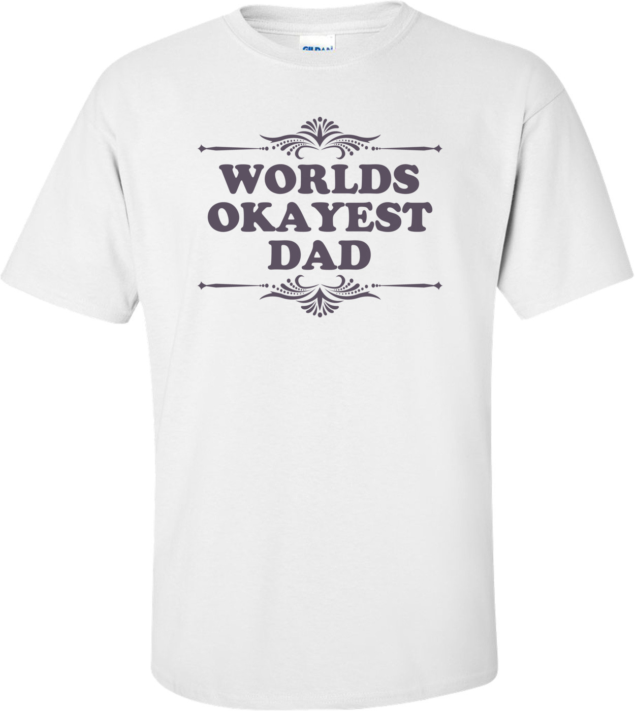 World's Okayest Dad Funny
