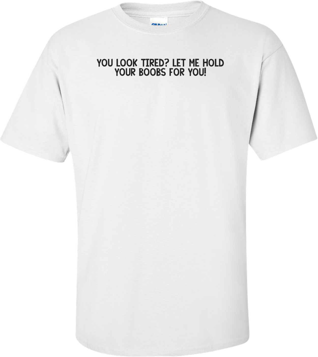 You Look Tired? Let Me Hold Your Boobs For You!