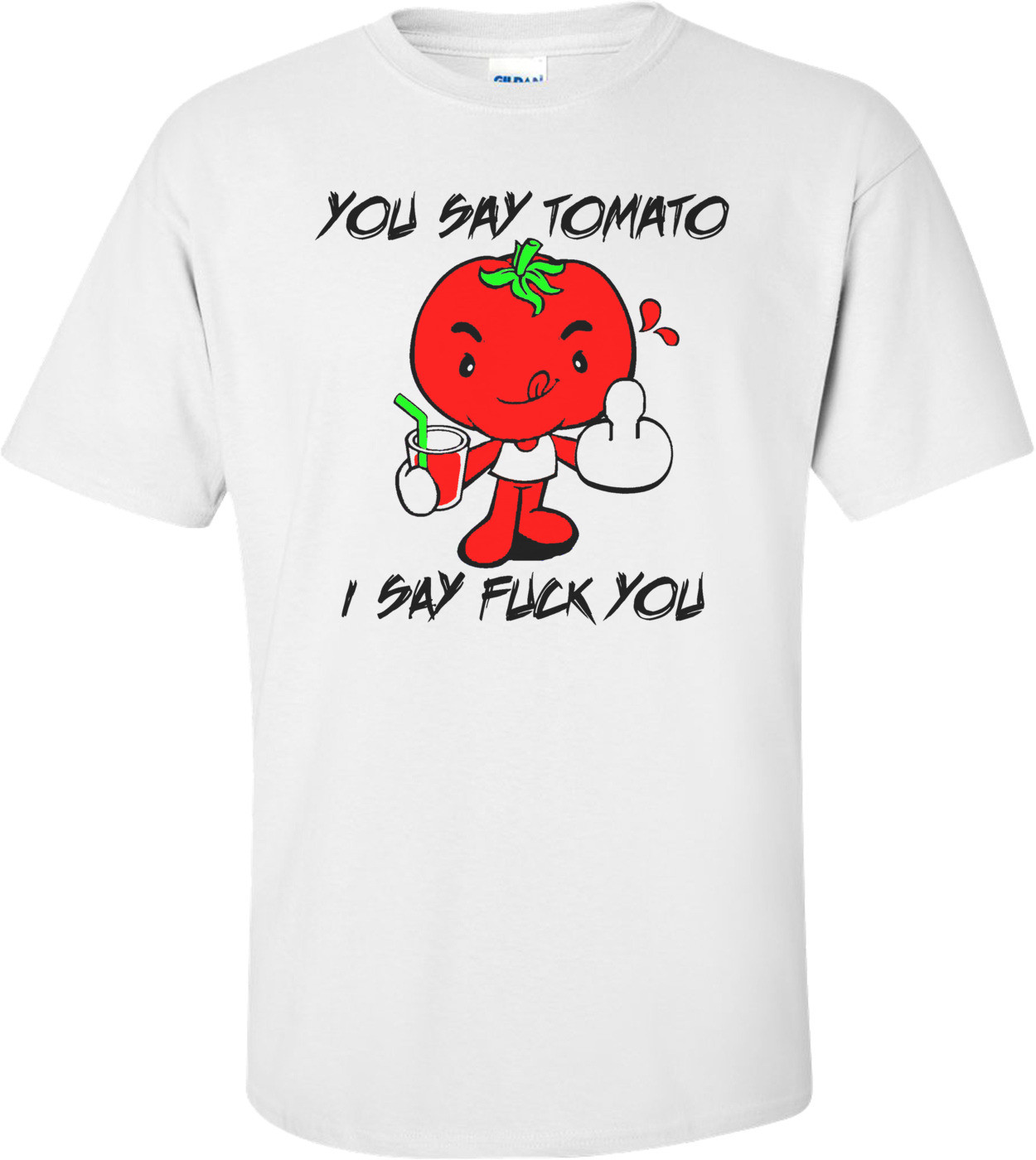 You Say Tomato I Say Fuck You Funny