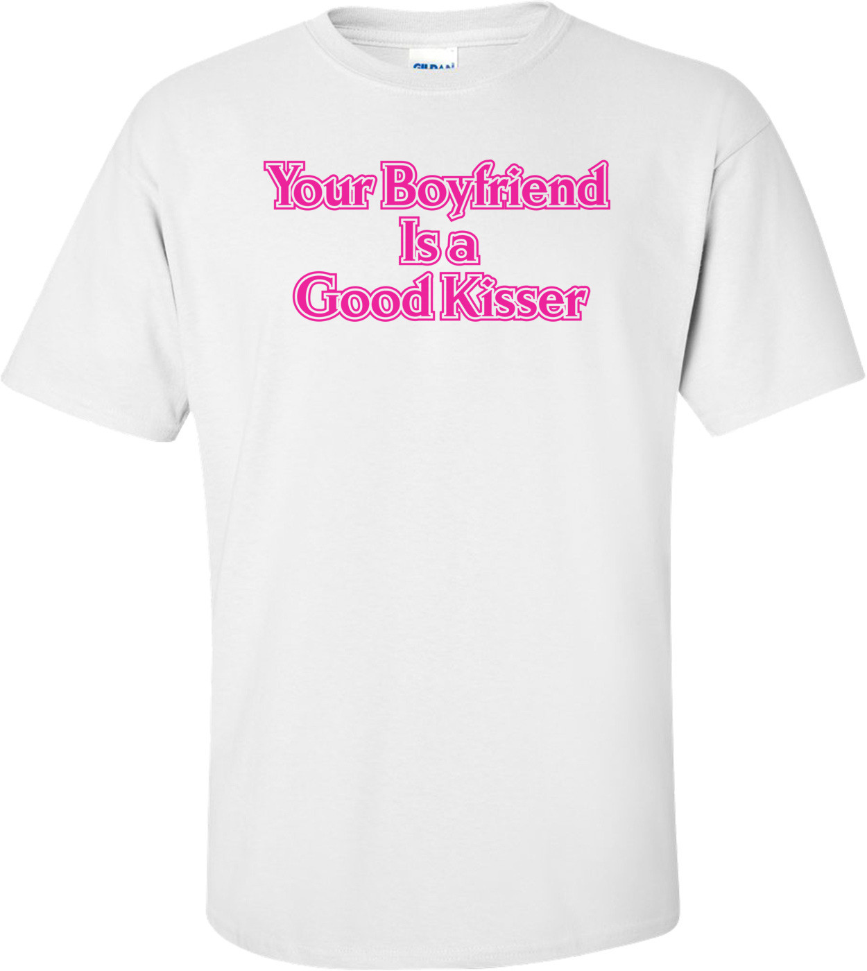 Your Boyfriend Is A Good Kisser