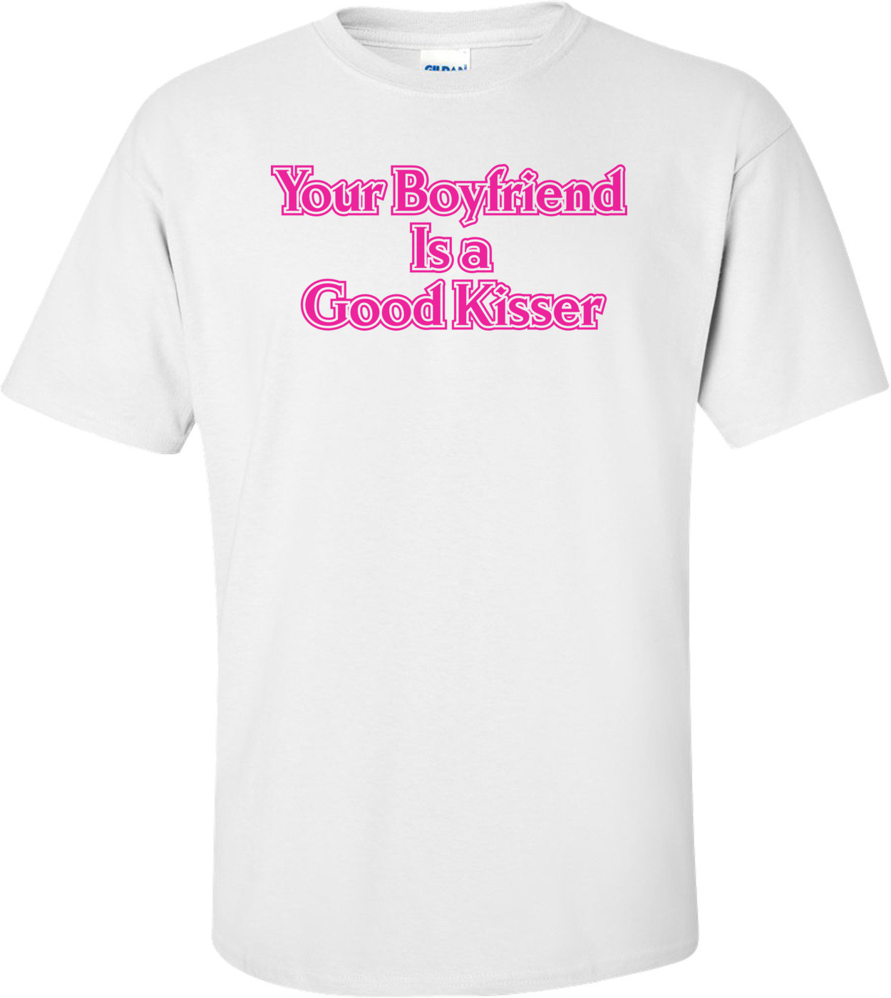 Your Boyfriend Is A Good Kisser