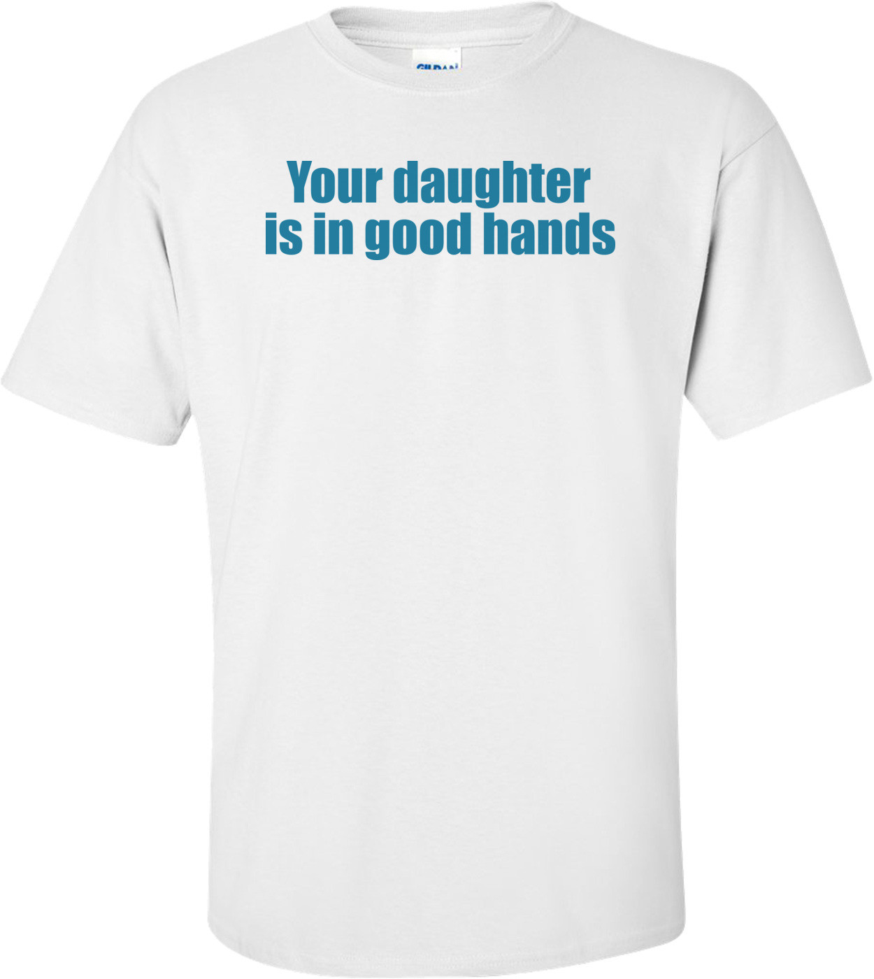 Your Daughter Is In Good Hands