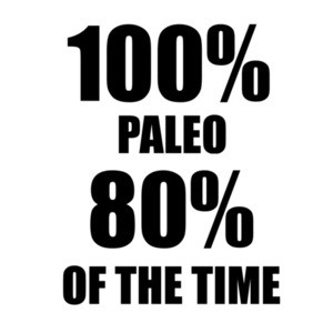 100% PALEO 80% OF THE TIME