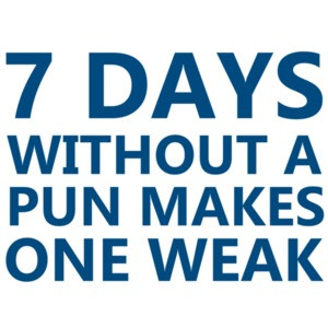 7 days without a pun makes one weak. - Funny Pun