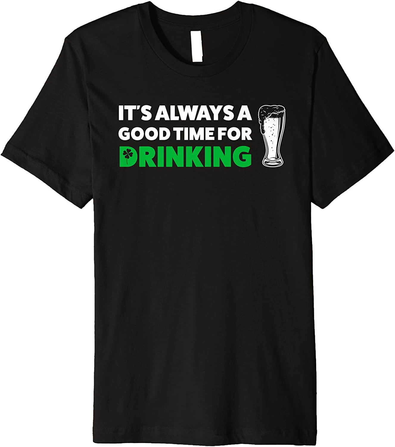 A Good Time For Drinking St. Patricks Day T-Shirt