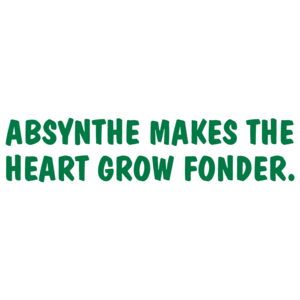 Absynthe Makes The Heart Grow Fonder