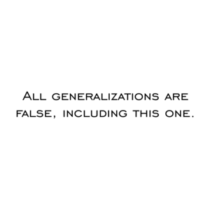 All generalizations are false, including this one.