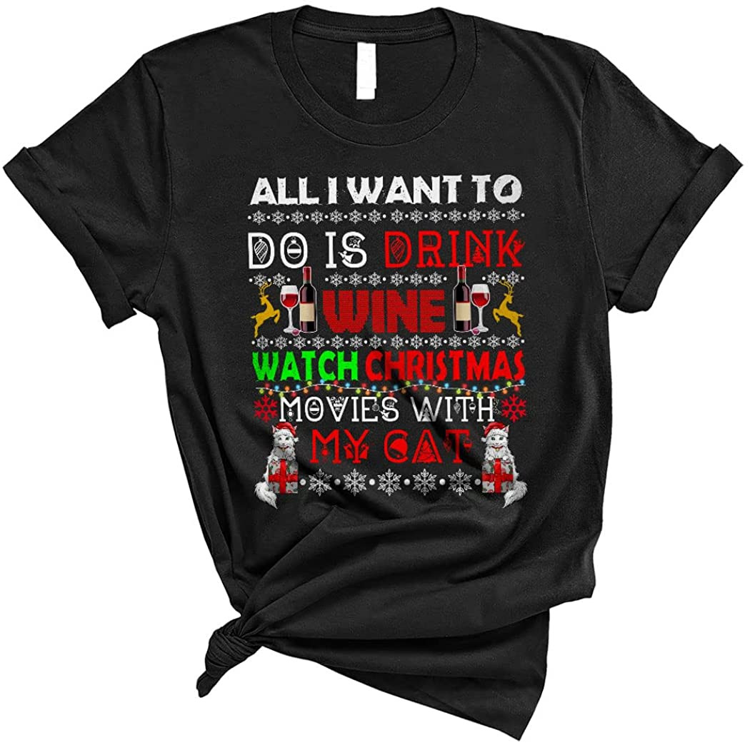 All I Want To Do Is Drink Wine Watch Christmas Movies With My Cat T-Shirt