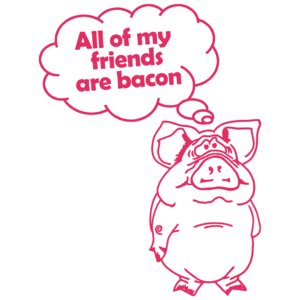 All My Friends Are Bacon Funny