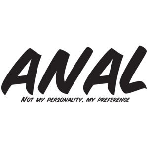 Anal Not My Personality, My Preference