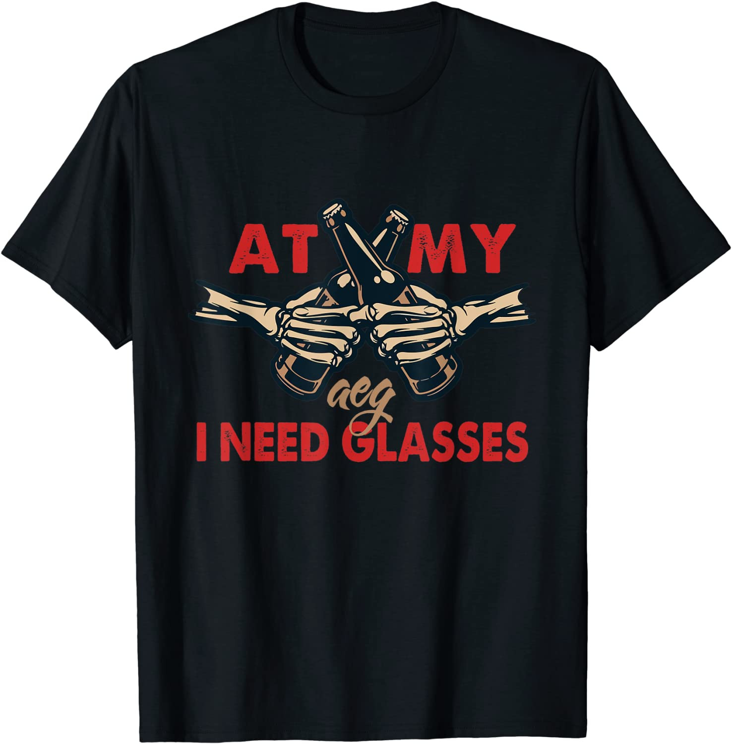 At My Age I Need Glasses Skeleton Drinking Wine Halloween T-Shirt