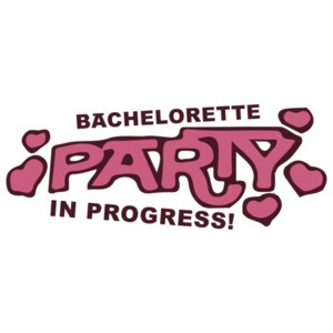 Bachelorette Party in Progress - Bachelorette