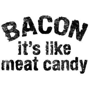 Bacon It's Like Meat Candy