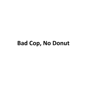 Bad Cop, No Donut