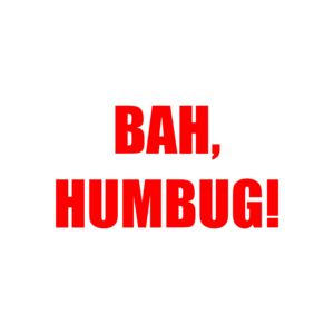 BAH, HUMBUG!