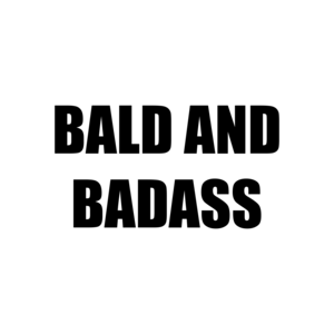 BALD AND BADASS