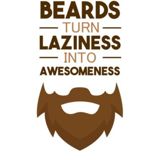 Beards turn laziness into awesomeness - funny beard