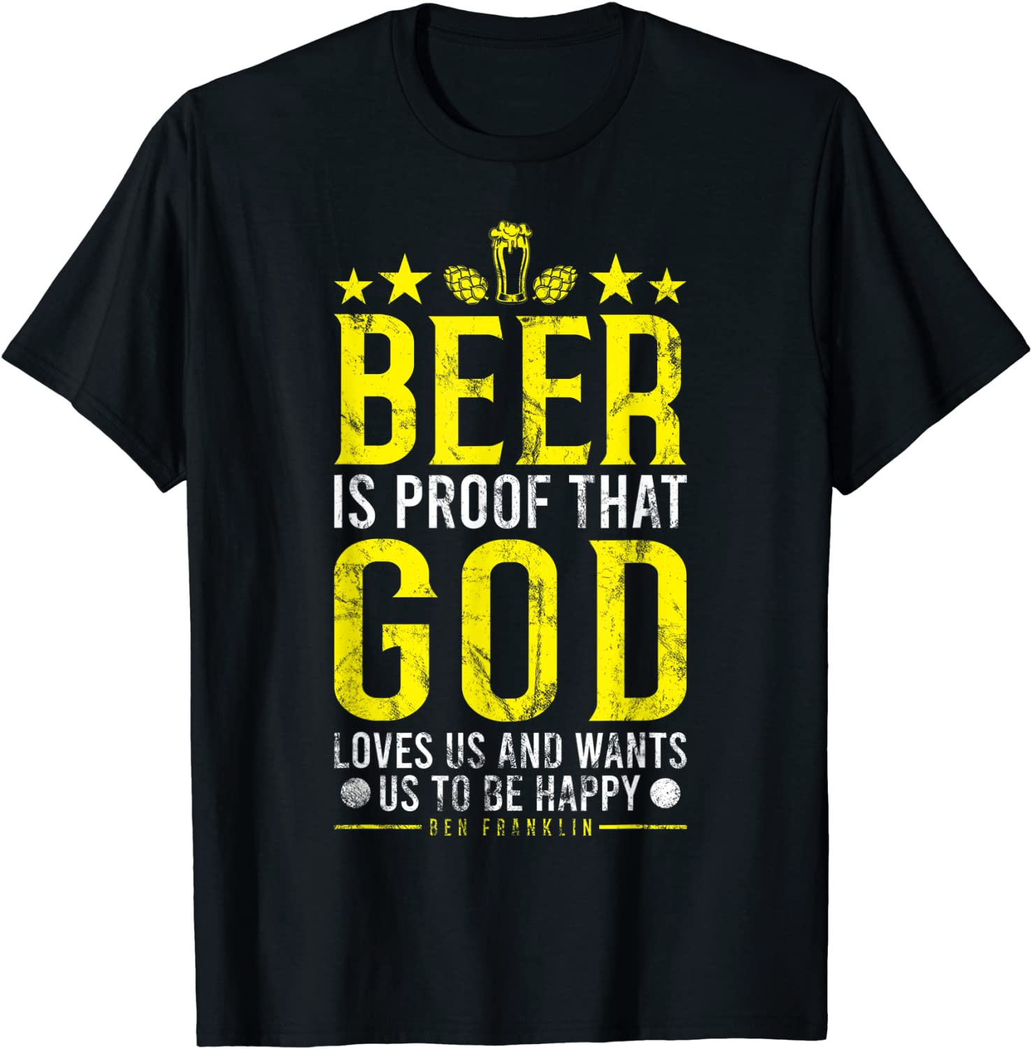 Beer Is Proof That God Loves Us T-Shirt