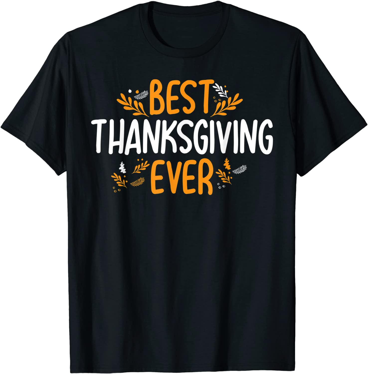 Best Thanksgiving Ever Thanksgiving  T-Shirt