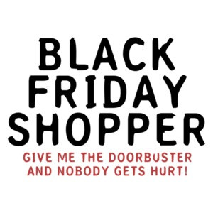 Black Friday Shopper: Give Me The Doorbusters
