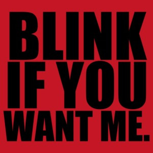 Blink If You Want Me