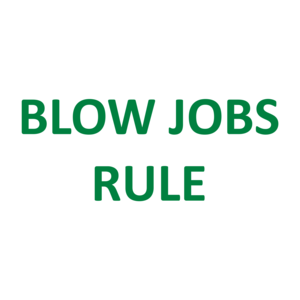 BLOW JOBS RULE