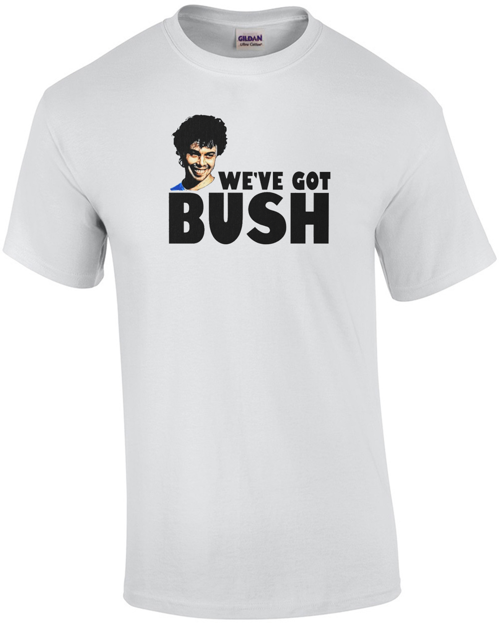 Revenge Of The Nerds Movie Booger We've GOT Bush Heather T-Shirt