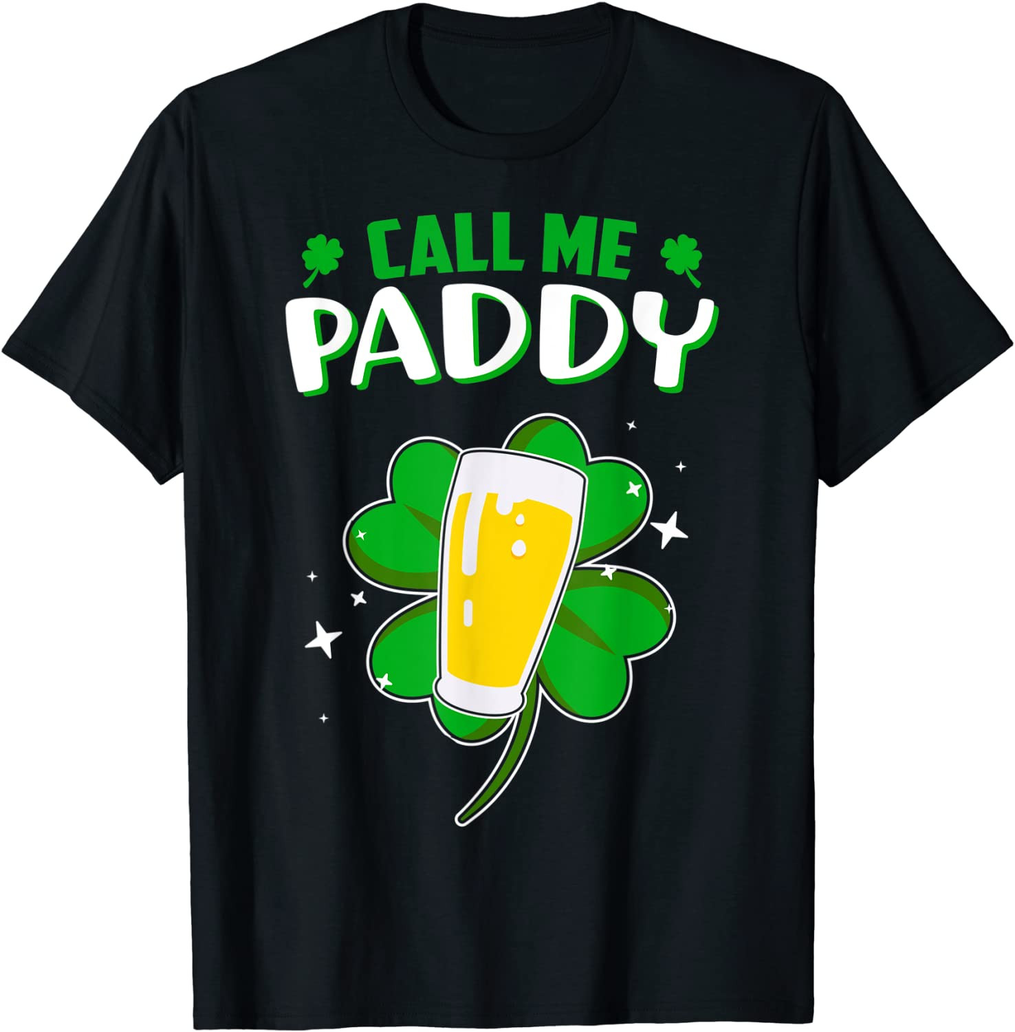 Call Me Paddy Shamrock Irish Beer St Patricks Day T T-Shirt