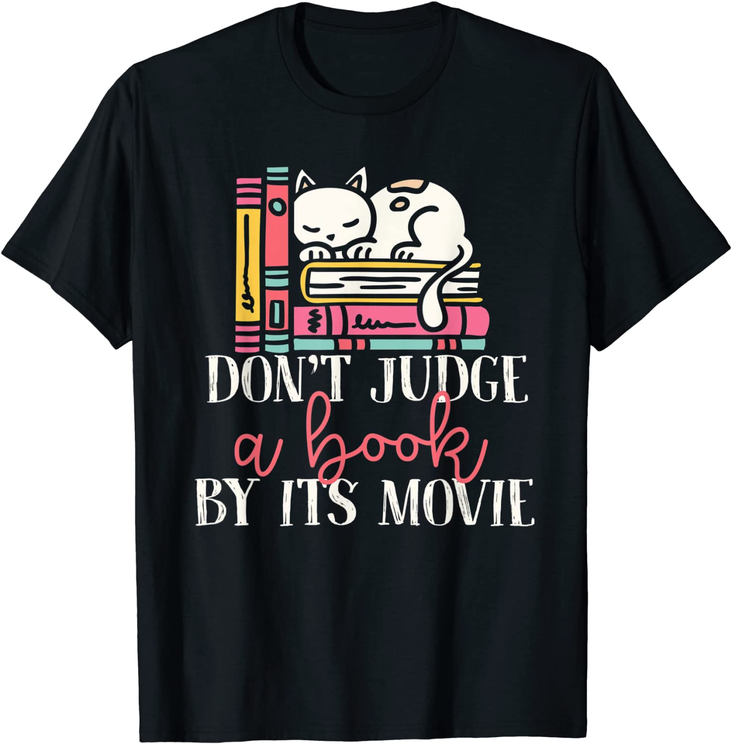 Cat Don't Judge A Book By Its Movie Literature Reading T-Shirt