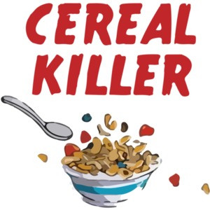 Cereal Killer Pun