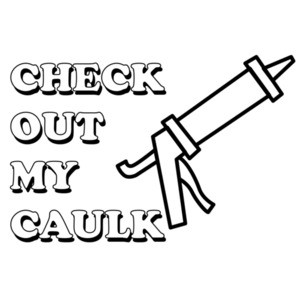 Check out my caulk