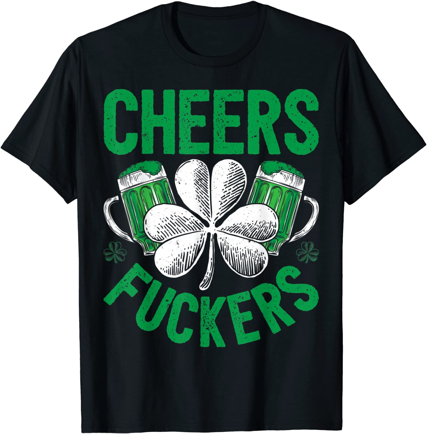 Cheers Fuckers St Patricks Day Men Women Beer Drinking Mugs T-Shirt
