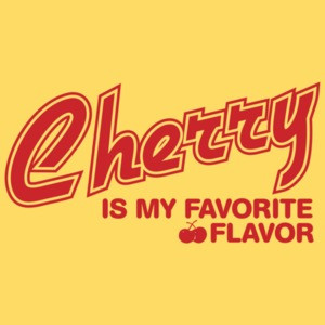 Cherry Is My Favorite Flavor 