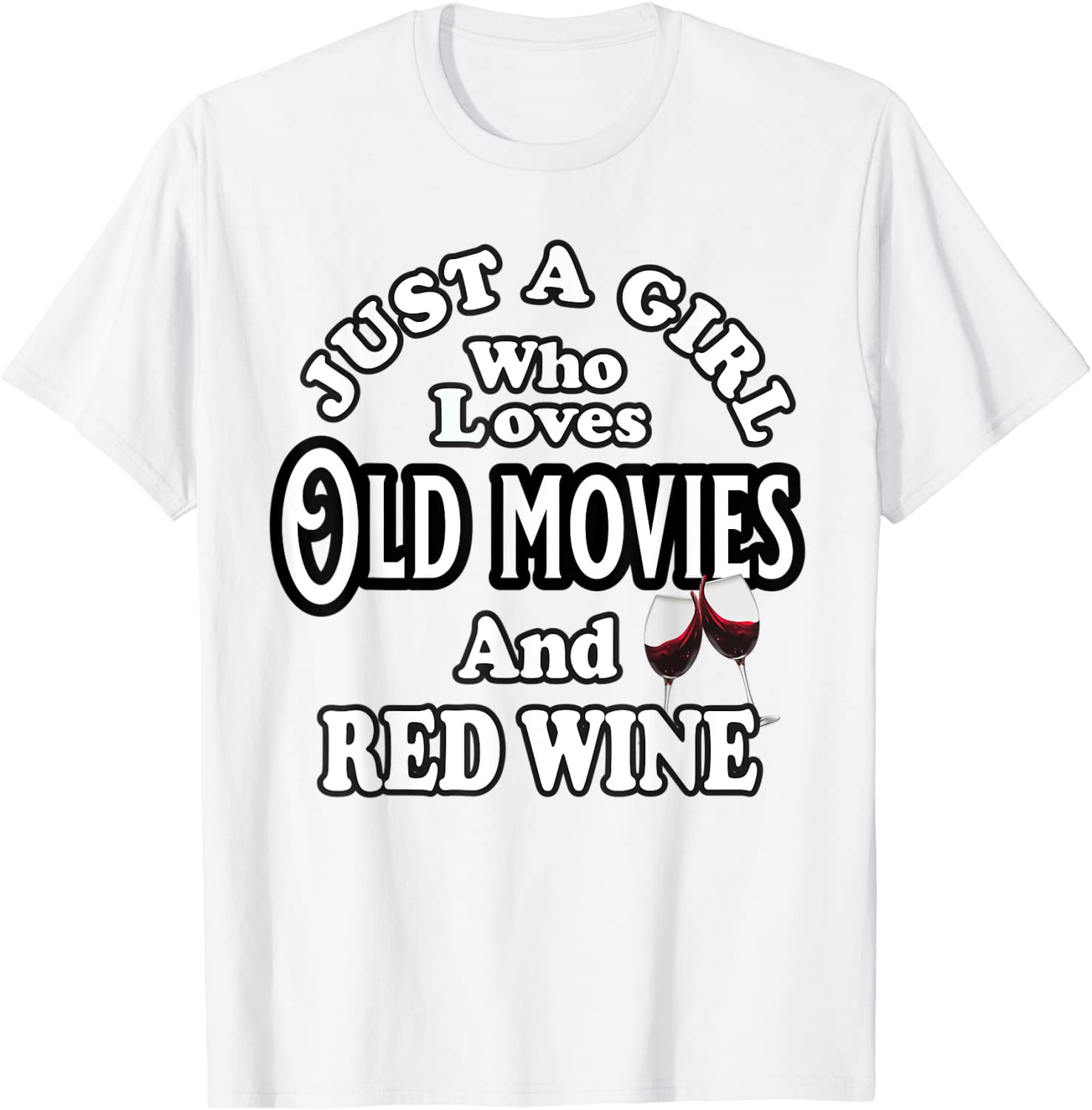 Classic Just A Girl Who Loves Old Movies And Red Wine T-Shirt