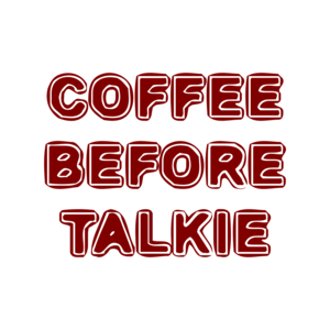 COFFEE BEFORE TALKIE