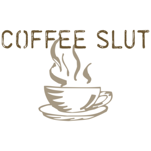 Coffee Slut