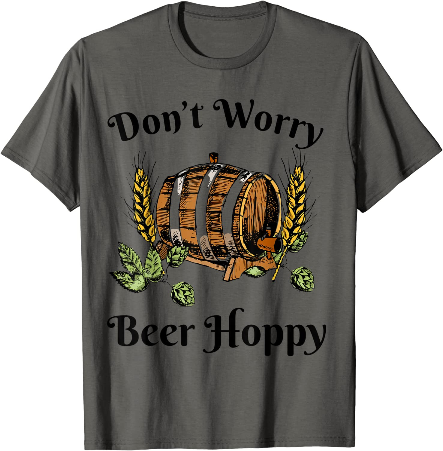 Craft Beer Don't Worry Beer Hoppy Drinking Home Brewer T-Shirt
