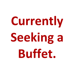 Currently Seeking a Buffet.