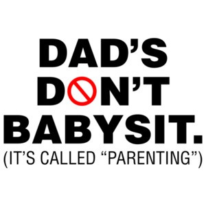Dads Don't Babysit