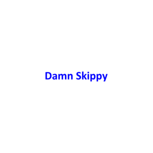 Damn Skippy