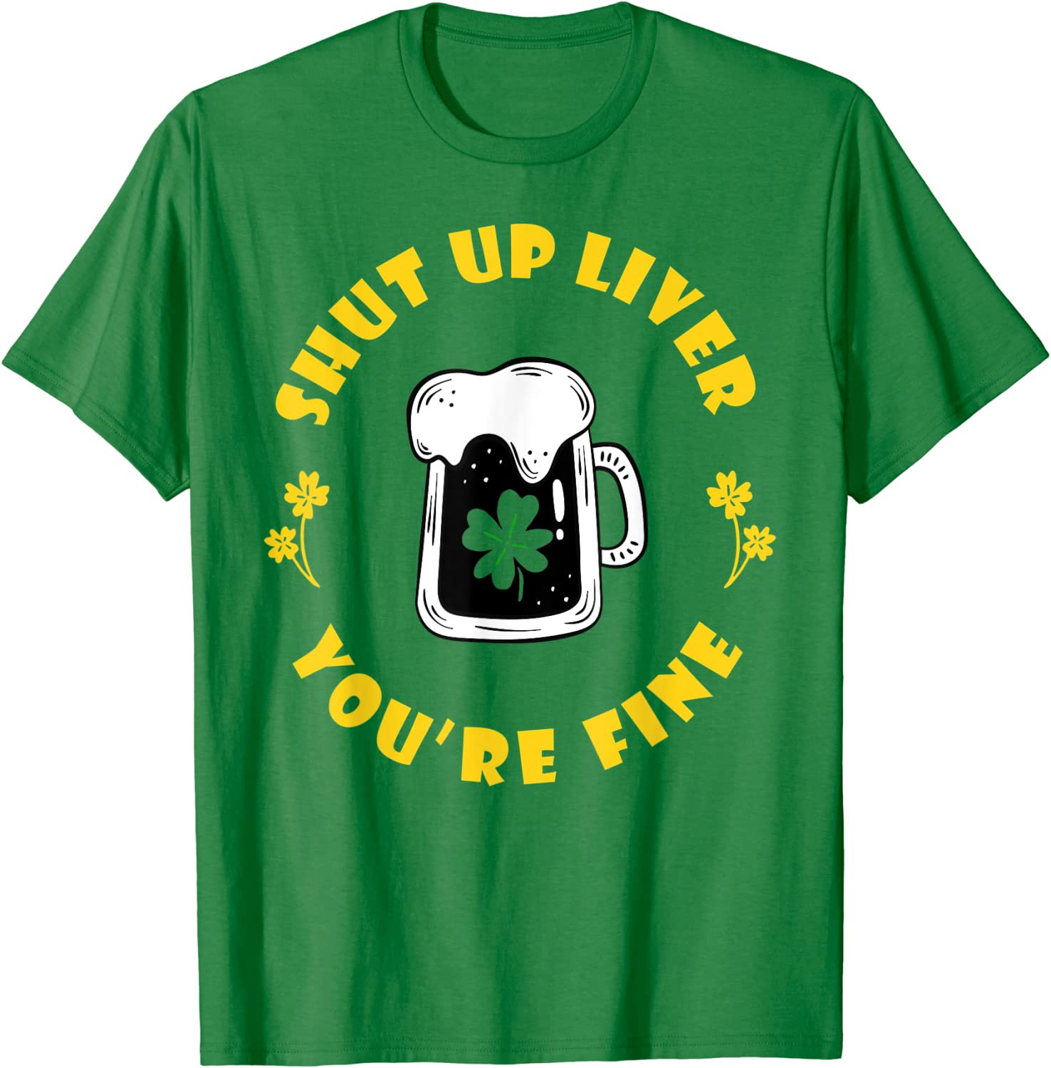 Dark Beer Drinking Saint Patricks Shut Up Liver T-Shirt