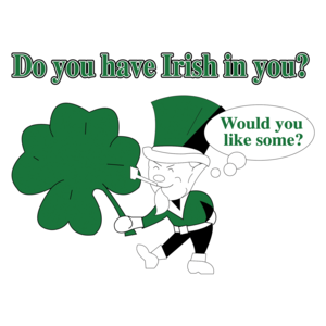 Do You Have A Little Irish In You St. Paddy's Day