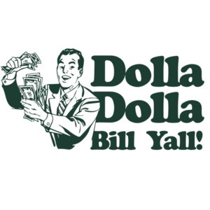 Dolla Dolla Bill Yall!