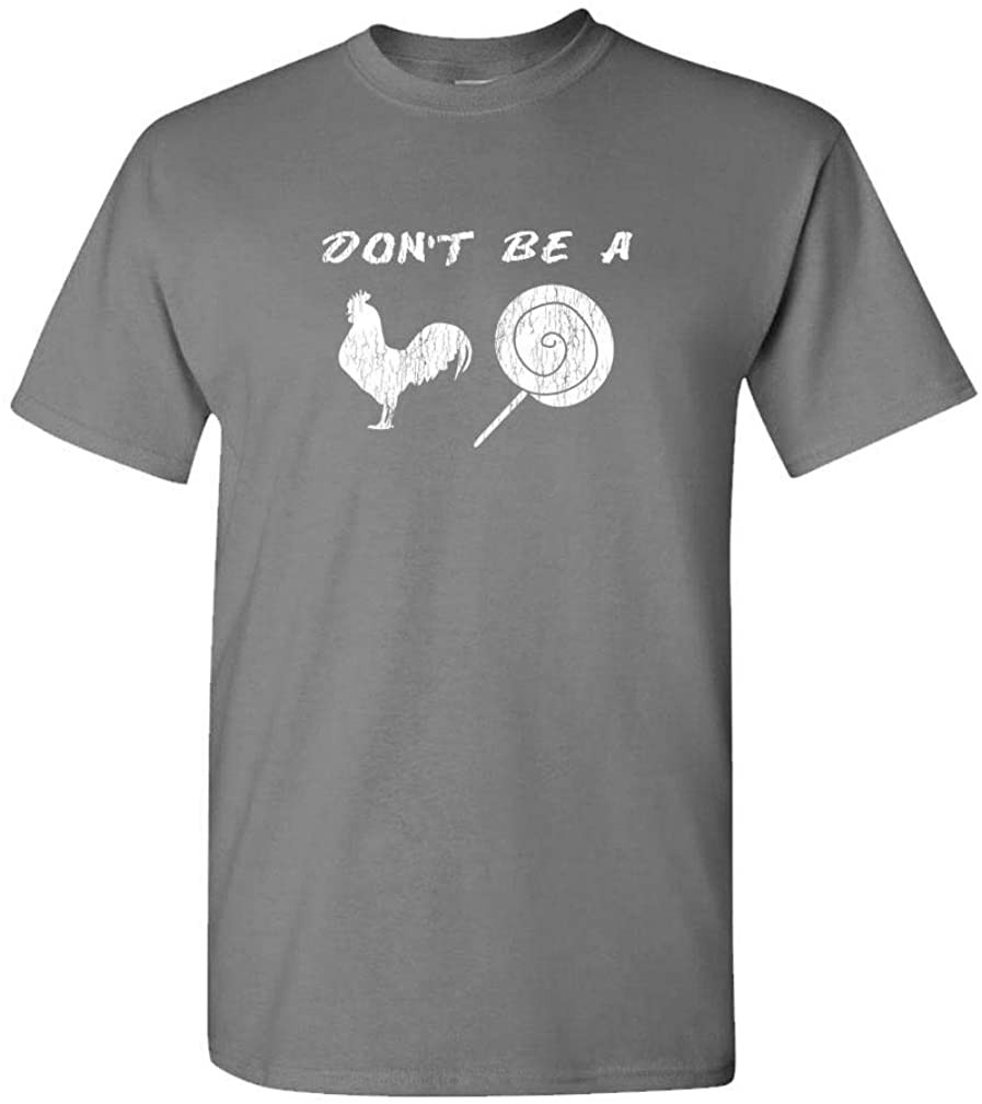 Don't BE A Cock Sucker - Offensive Joke T-Shirt