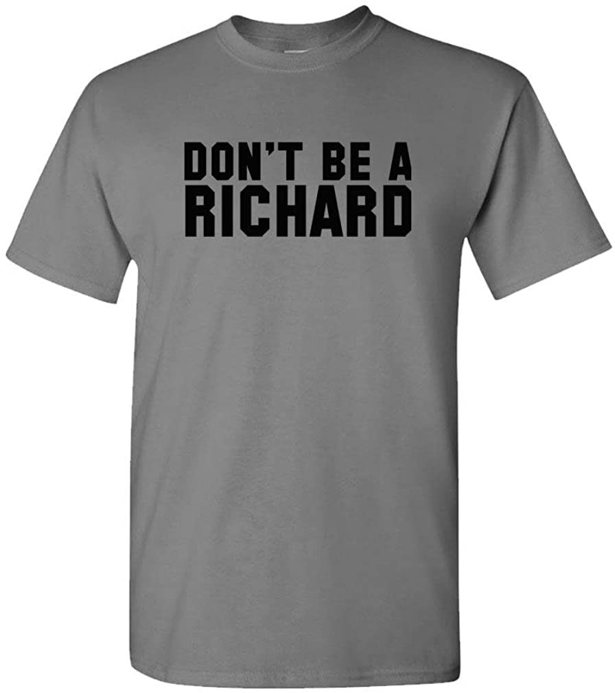 Don't BE A Richard - Meme Gag Dick Pun T-Shirt