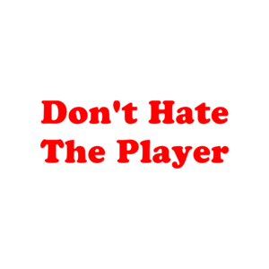 Don't Hate The Player